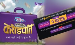 Ncell ‘Sadhain ON Crorepati’ Campaign: Rs. 1 Crore bumper prize, weekly Rs. 10 Lakhs cash prize and sure shot gifts