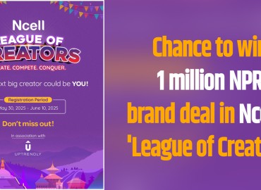 Chance to win 1 million NPR brand deal in Ncell’s ‘League of Creators’